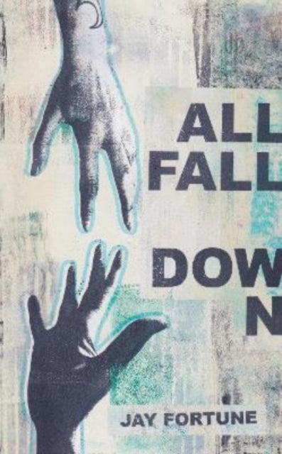 Book cover for "All Fall Down" by Jay Fortune, featuring two reaching hands.