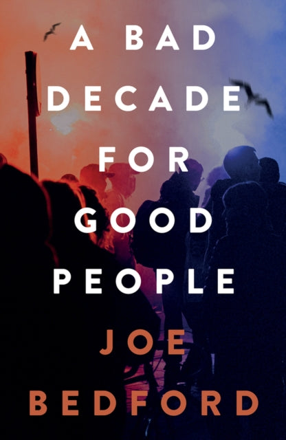 A Bad Decade for Good People book cover with a crowd and flares.