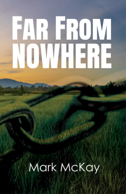 Book cover for "Far From Nowhere" by Mark McKay.