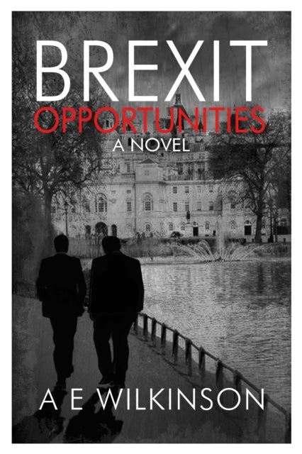 Brexit Opportunities: A Novel book cover with two men walking by a river.