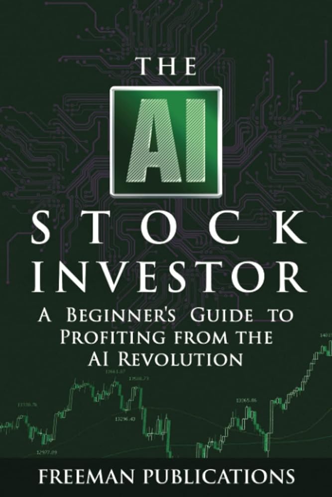 The AI Stock Investor: A Beginner’s Guide to Profiting from the AI Revolution (Stock Investing 101) cover image