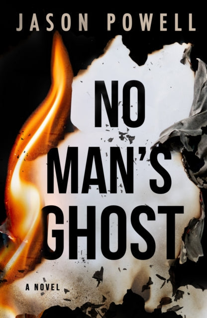 Book cover for No Man's Ghost by Jason Powell, featuring flames and burnt paper.
