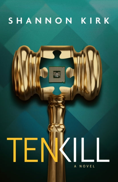 Book cover for Tenkill by Shannon Kirk, featuring a golden gavel with a computer chip.