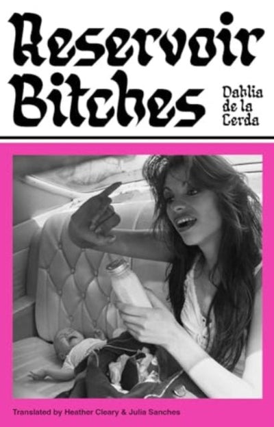 Reservoir Bitches : Longlisted for the International Booker Prize 2025