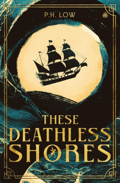 Book cover for These Deathless Shores featuring a ship on a stormy sea.