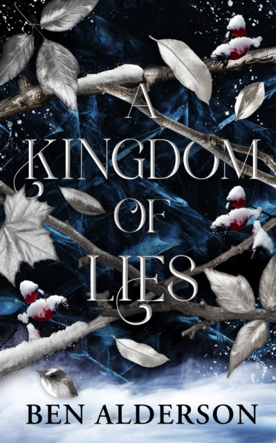 A Kingdom of Lies book cover with wintery branches and leaves.