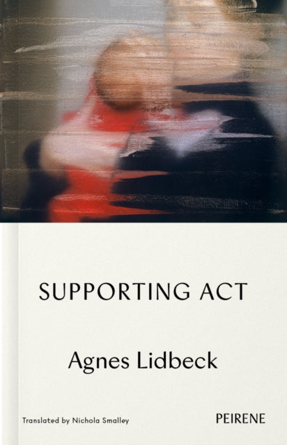 Supporting Act by Agnes Lidbeck, a novel translated by Nichola Smalley.