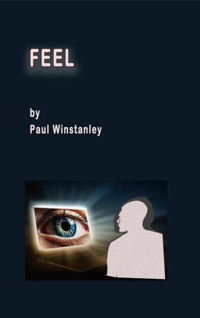 Book cover for "Feel" by Paul Winstanley, featuring an eye on a laptop screen and a silhouette.