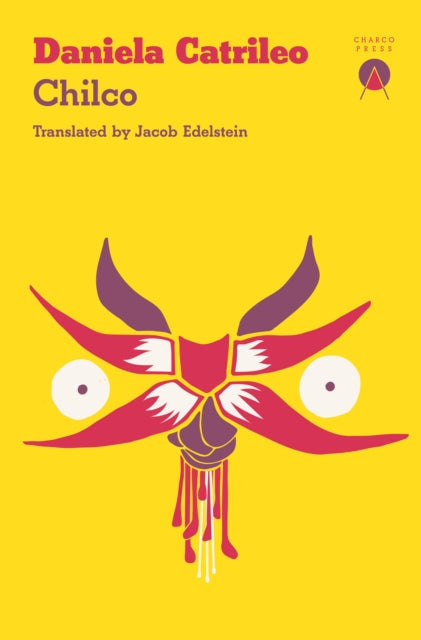 Book cover for Chilco by Daniela Catrileo, featuring a yellow background and a stylized illustration of a creature.