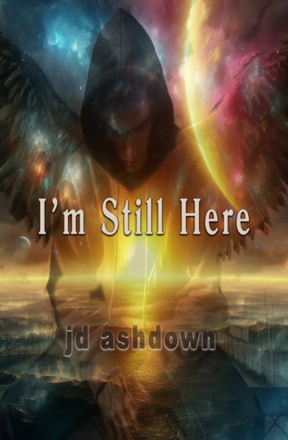 A hooded figure with wings stands against a cosmic backdrop with the text "I'm Still Here" and "jd ashdown".