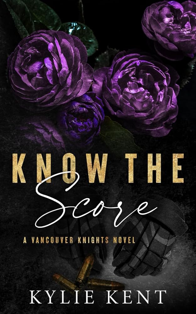 Book cover for Know The Score by Kylie Kent with purple roses and bullets.