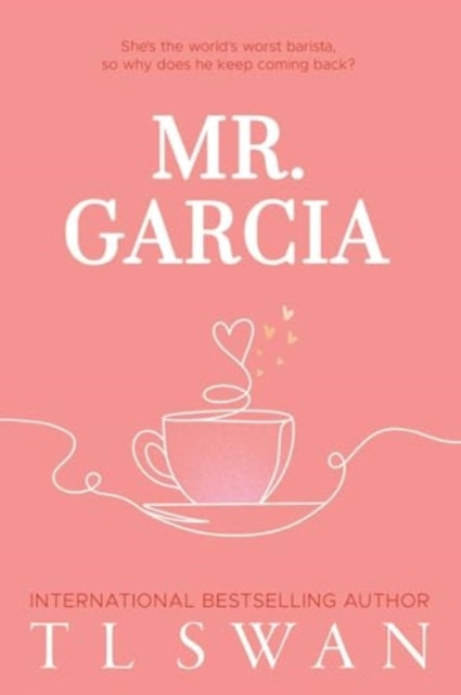 Book cover for Mr. Garcia by T L Swan with a coffee cup illustration.
