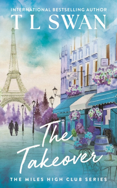 Book cover for "The Takeover" by T L Swan, featuring a watercolor scene of Paris.