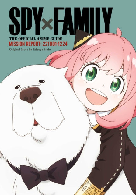 Spy x Family The Official Anime Guide featuring Anya and Bond.