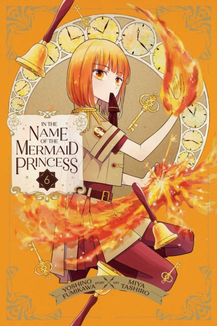 In the Name of the Mermaid Princess, Vol. 6 manga cover with a girl in a uniform holding fire.