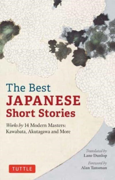 The Best Japanese Short Stories : Works by 14 Modern Masters: Kawabata, Akutagawa and More