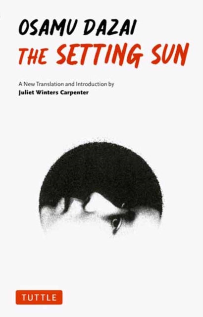 The Setting Sun by Osamu Dazai, a new translation.