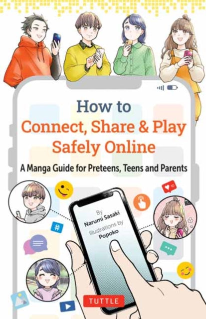 How to Connect, Share & Play Safely Online : A Manga Guide for Preteens, Teens and Parents