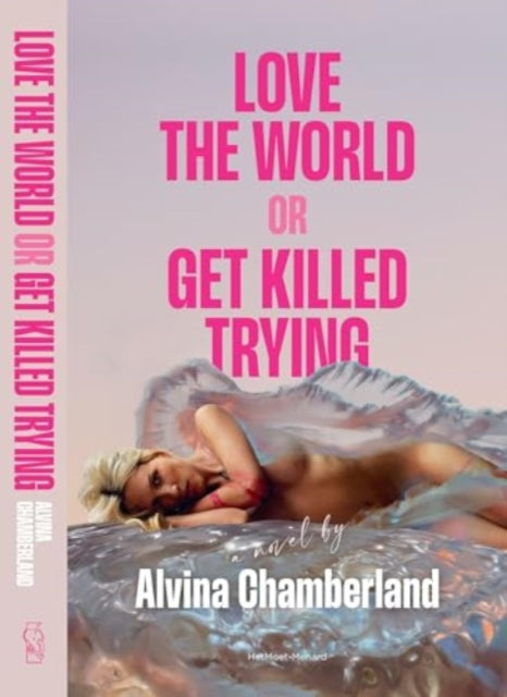 Book cover for Love The World, or Get Killed Trying by Alvina Chamberland.