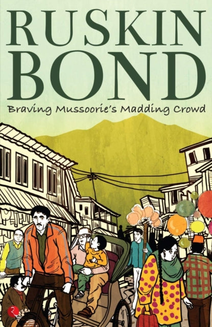 Book cover for "Braving Mussoorie's Madding Crowd" by Ruskin Bond.
