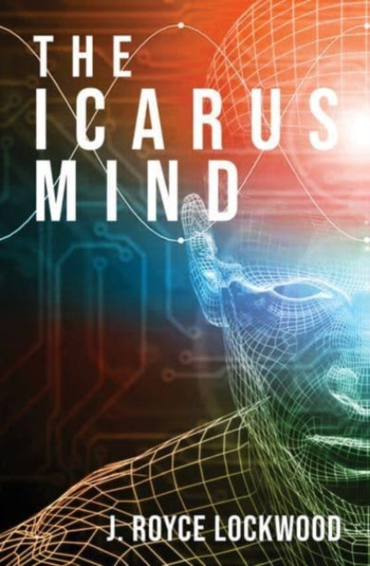 The Icarus Mind book cover features a wireframe head with circuit board graphics.