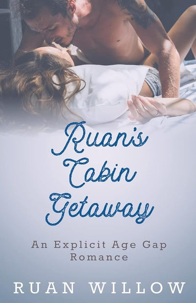 Ruan's Cabin Getaway (Ruan's Getaway Series: A Spicy Erotic Age Gap Romance)