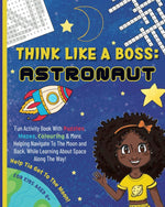 Think Like a Boss: Astronaut: Career-themed Fun Activity Book with an Interactive Story. Discover Designing, Vision, & Entrepreneurship with Engaging ... & More! (Think Like a Boss Activity Books) cover image