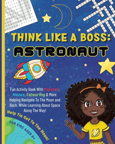 Think Like a Boss: Astronaut: Career-themed Fun Activity Book with an Interactive Story. Discover Designing, Vision, & Entrepreneurship with Engaging ... & More! (Think Like a Boss Activity Books)