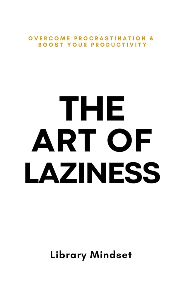Book cover for "The Art of Laziness" with subtitle about productivity.