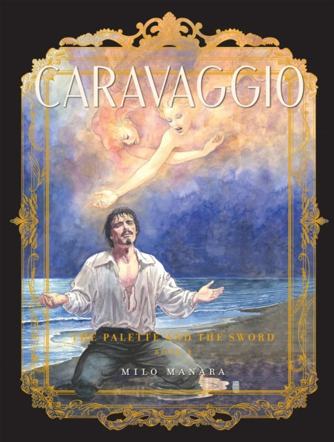 Caravaggio: The Palette and the Sword Book 2 by Milo Manara.
