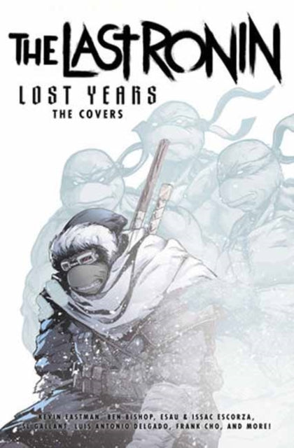 Teenage Mutant Ninja Turtles: The Last Ronin Lost Years The Covers comic book.