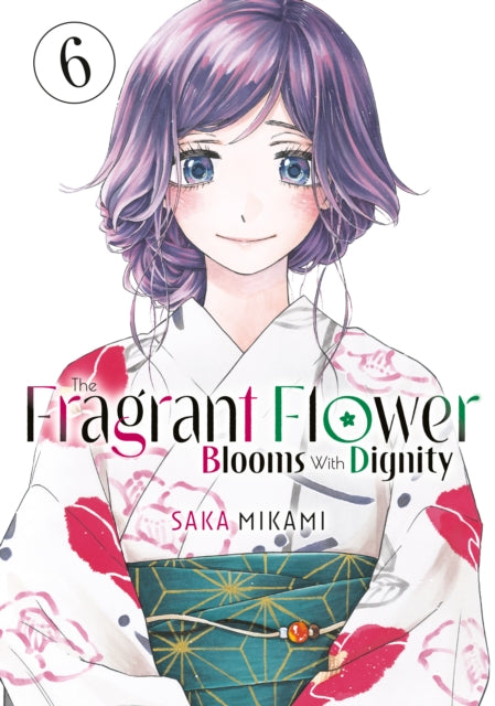 The Fragrant Flower Blooms With Dignity 6 manga cover features a young woman in a kimono.
