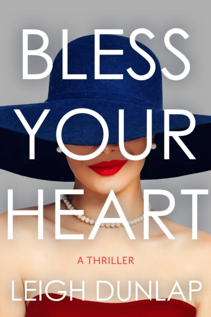 Book cover for "Bless Your Heart: A Thriller" by Leigh Dunlap.