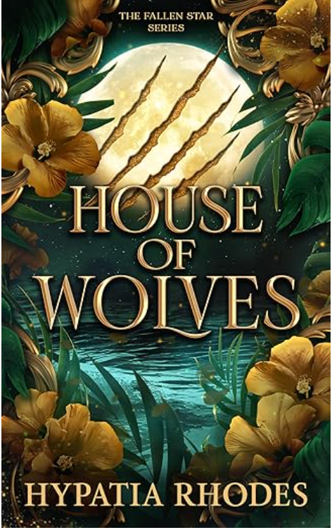 House of Wolves (The Fallen Star) -  Hypatia Rhodes