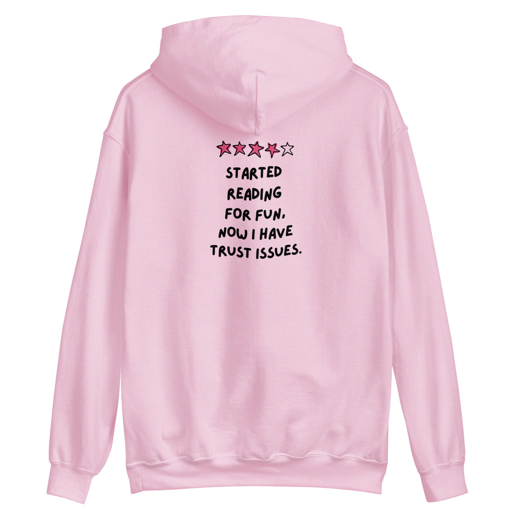 Pink hoodie with "Started reading for fun. Now I have trust issues." text.