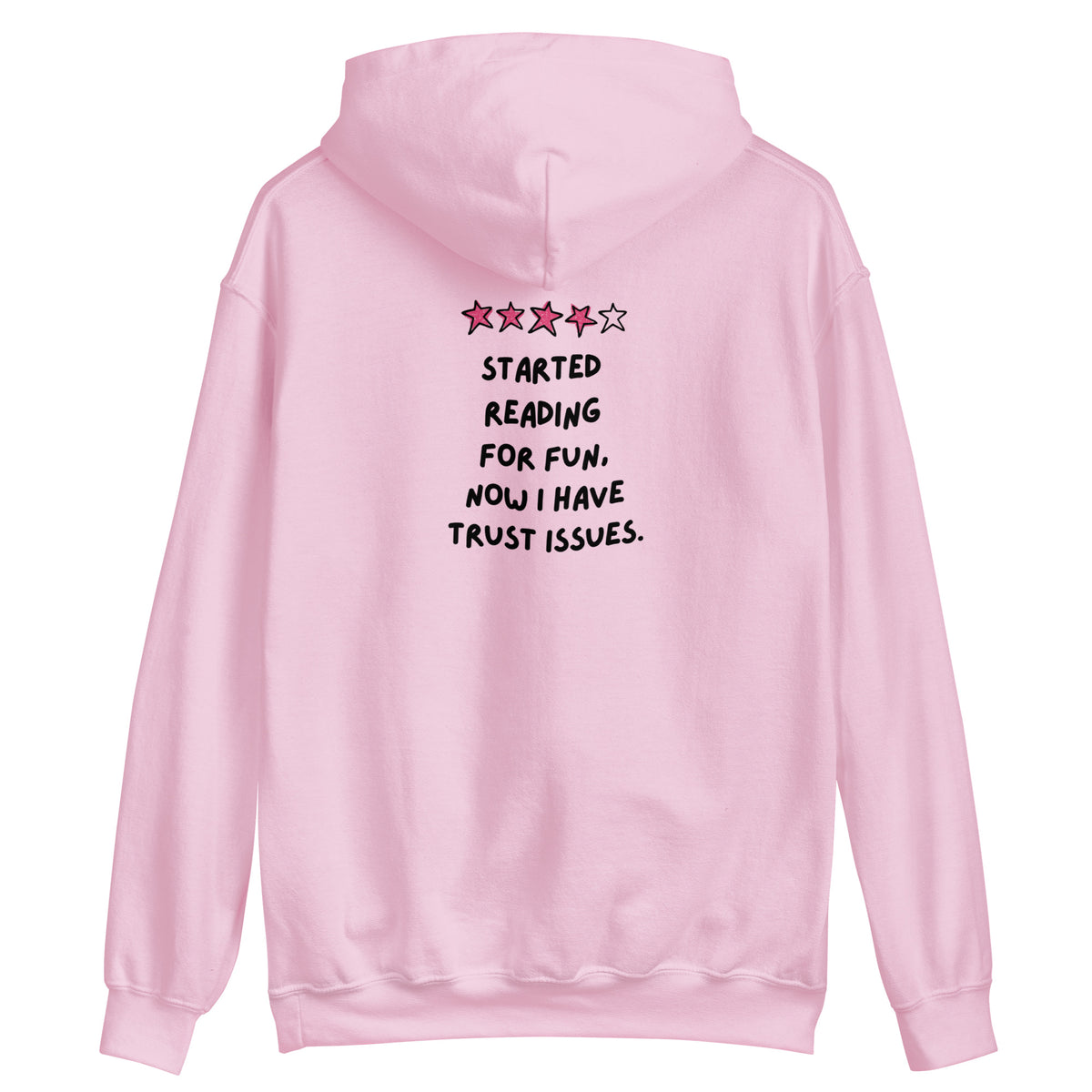 Pink hoodie with "Started reading for fun. Now I have trust issues." text.